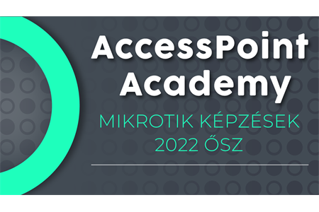 AccessPoint Academy - MikroTik képzések 2022 ősz