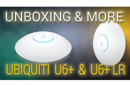 Unboxing and more - Ubiquiti U6+ & U6+LR